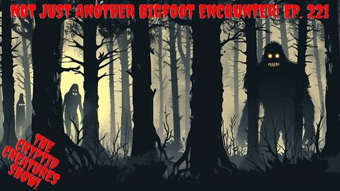 Not Just Another Bigfoot encounter! EP. 221