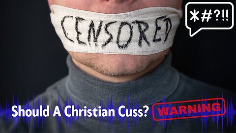 It's NOT Okay For Christians To Cuss: WARNING