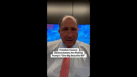 Freedom Caucus Obstructionists Are Risking Trump’s “One Big Beautiful Bill”