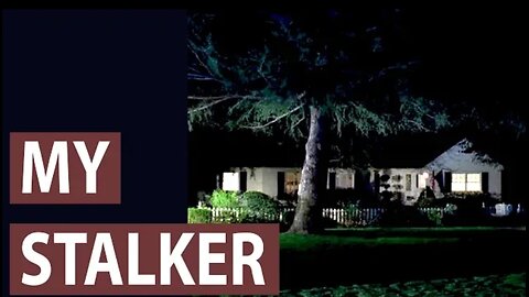 My Experience with a Stalker