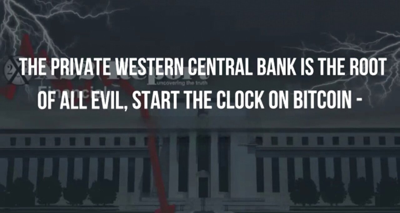 X22Report ~ The Private Western Central Bank Is The Root Of All Evil