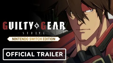 Guilty Gear Strive - Nintendo Switch Edition - Official Reveal Trailer