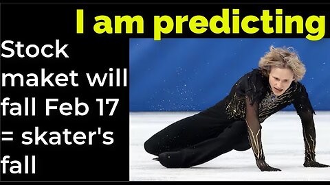 I am predicting: Stock market will fall Feb 17 = Olympic skater's fall