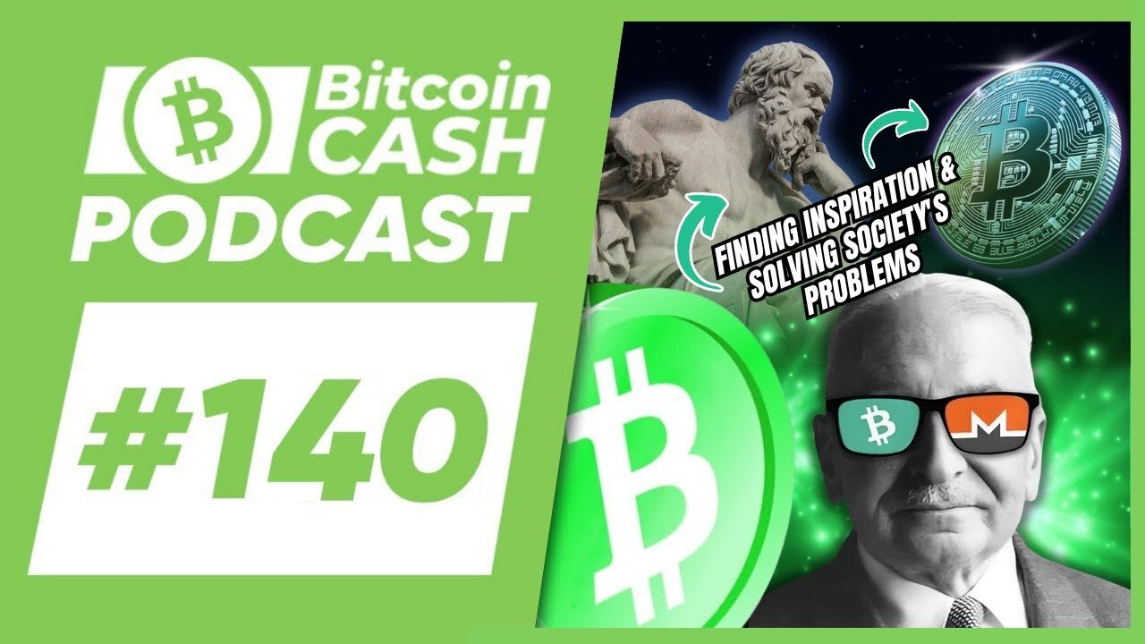 The Bitcoin Cash Podcast #140: Finding Inspiration & Solving Societal Problems feat. Bernanacatl