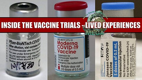 INSIDE THE VACCINE TRIALS - LIVED EXPERIENCES