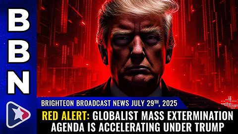 Globalist Mass Extermination Agenda is ACCELERATING Under Trump