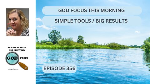 GOD FOCUS THIS MORNING EP356 SIMPLE TOOLS / BIG RESULTS