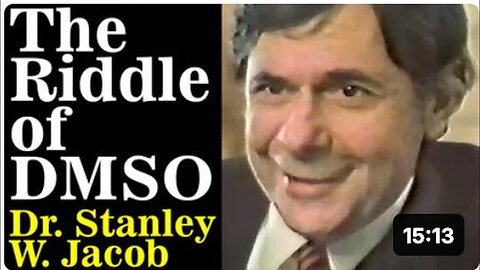"Dr. Stanley W. Jacob's Exploration into the Riddle of DMSO (Dimethyl Sulfoxide)"