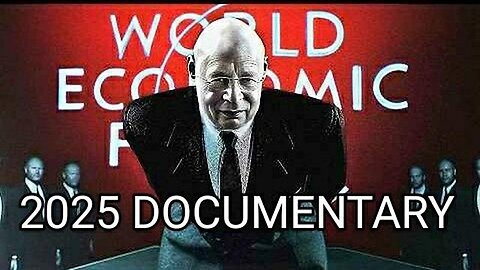 "Deep Dive: Exploring Klaus Schwab & the World Economic Forum 2025 Documentary"