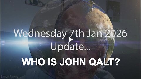 SIMON PARKES EMERGENCY UPDATE. Wednesday 7th January 2026. WHO IS JOHN QALT?