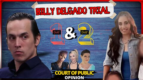 Billy Delgado Trial LIVESTREAM with Commentary