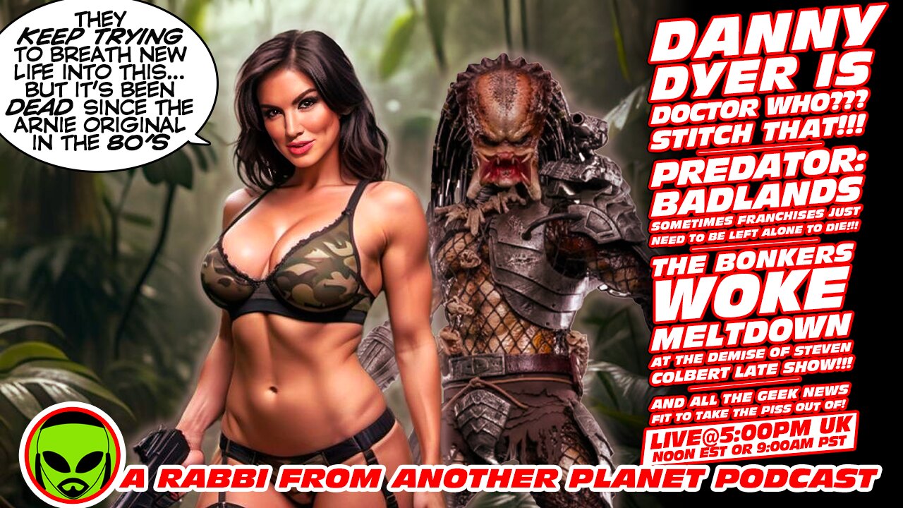LIVE@5: Danny Dyer IS Doctor Who??? Predator: Badlands!!! Late Show Woke Meltdown!!!