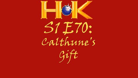 S1 E70 - Calthune's Gift