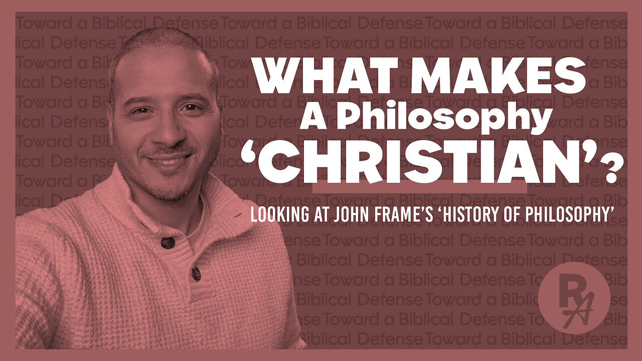 Revealed Apologetics - Ep 25 - Christian Philosophy