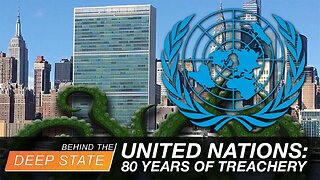 United Nations: 80 Years of Treachery (And How It Can Be Stopped)