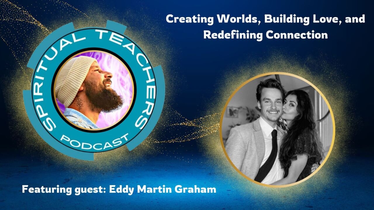 Spiritual Teachers Podcast - Creating Worlds, Building Love, and Redefining Connection