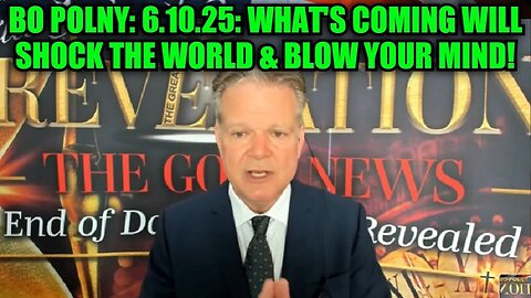 Bo Polny: 6.10.25: What's Coming Will Shock The World & Blow Your Mind!