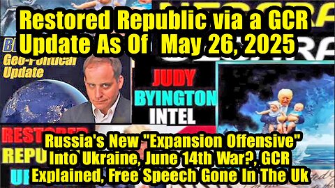 Restored Republic via a GCR. Situation Update May 26 ~ Trump Return- Judy Byington. Benjamin Fulford
