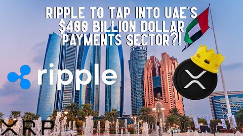 XRP: Ripple Taps Into UAE $400 BILLION Payments Sector?!