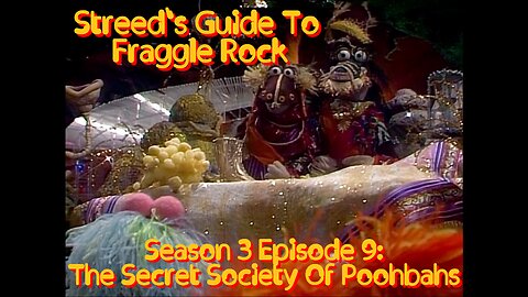 Streed's Guide To Fraggle Rock 3x9: The Secret Society Of Poohbahs