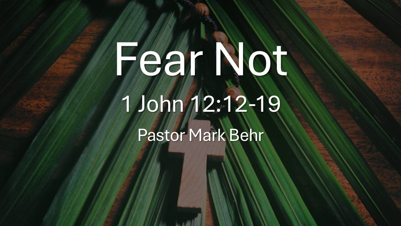 “Fear Not" by Pastor Mark Behr