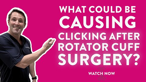 What could be causing clicking after rotator cuff surgery?