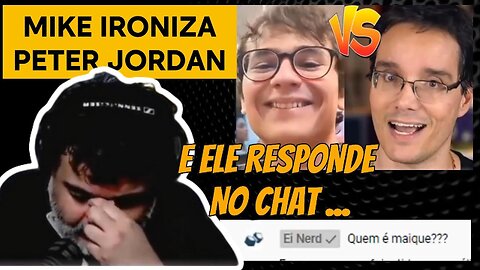 DEU RUIM PRO MIKE , FOI FALAR MAL DO PETER JORDAN E O CARA ESTAVA NO CHAT .QUE VEXAME!!!