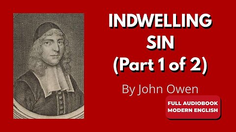 Indwelling Sin (Modern English) | John Owen Pt 1 – Full Audiobook
