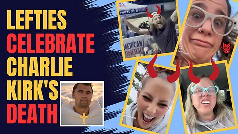 Unhinged Lefties Celebrate Charlie Kirk's Death