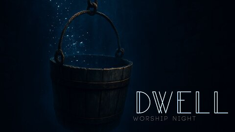 Dwell Worship Night