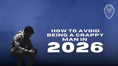 Top 20 Ways to Avoid Being a Crappy Man in 2026 (Ep. 860)
