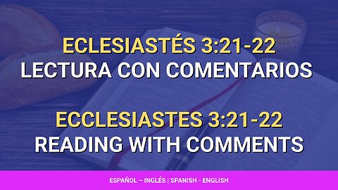 📖️ ️Eclesiastés - Ecclesiastes 3:21-22 | Lectura con comentarios | Reading with comments