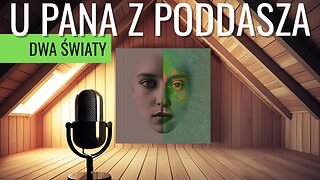 Dwa światy - U pana z poddasza