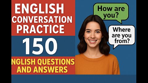 English Conversation Practice | 150 English Questions and Answers