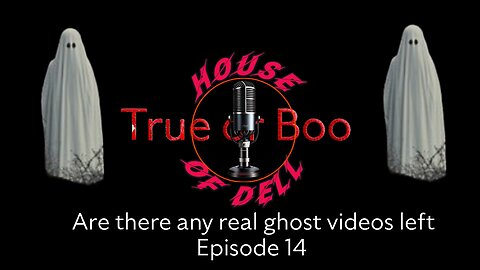 True or Boo Ep 16: Are There Any Real Ghost Video Left?