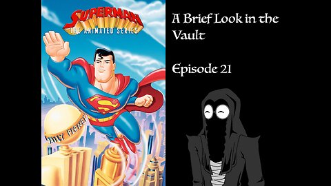 A Personal Favorite of Mine – Superman: TAS (S1 E1-3) (BLV 21)