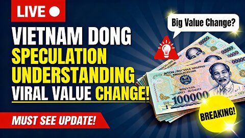 Vietnam Dong Speculation Understanding the Viral Claims About a Big Value Change! 💥 Iraqi dinar News