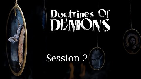 Doctrines of Demons - Part 2 - Ron Matsen