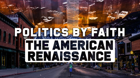 Politics By Faith: The American Renaissance