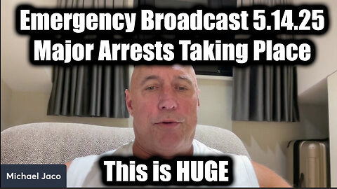 Michael Jaco Emergency Broadcast 5.14.25 - Major Arrests Taking Place!! This Is HUGE