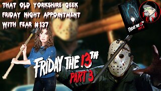 TOYG! Friday Night Appointment With Fear #137 - Friday the 13th Part 3