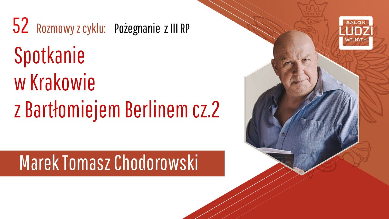 S01E52 – Pożegnanie z III RP Spotkanie w Krakowie z Bartłomiejem Berlinem cz.2