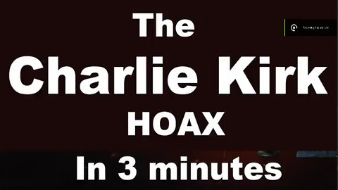 Charlie Kirk Hoax in 3minutes