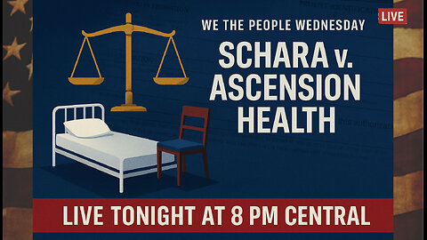 WE THE PEOPLE WEDNESDAY - "Schara v. Ascension Health"