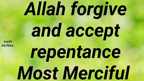 Allah forgive and accept repentance Most Merciful