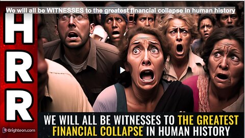 "Witnessing the Greatest Financial Collapse in Human History"