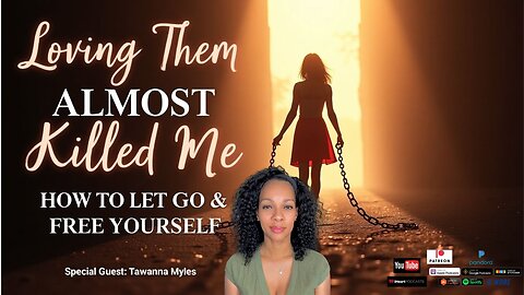 Episode 119: Loving Them Almost Killed Me: How To Let Go & Free Yourself?