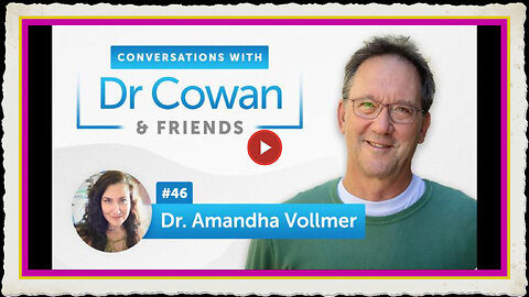 Conversations with Dr. Cowan Friends Ep 46 Dr. Amandha Vollmer