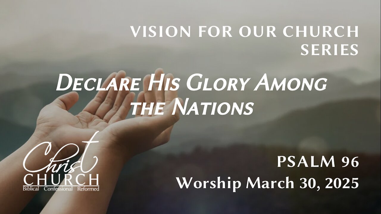 Declare His Glory Among the Nations | Psalm 96 | Rev. John Canales