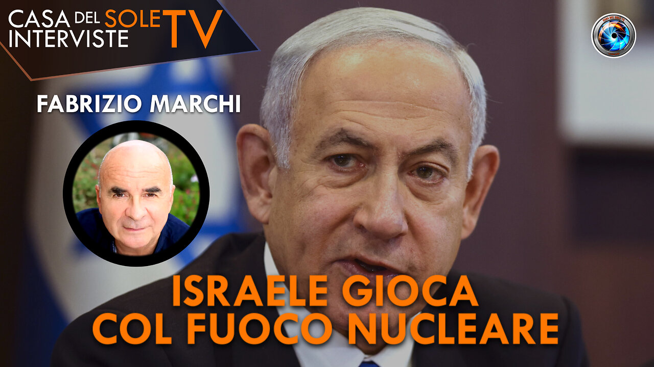 Fabrizio Marchi: Israele gioca col fuoco nucleare